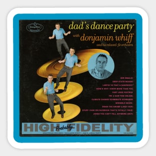 Dad's Dance Party - With Donjamin Whiff Sticker